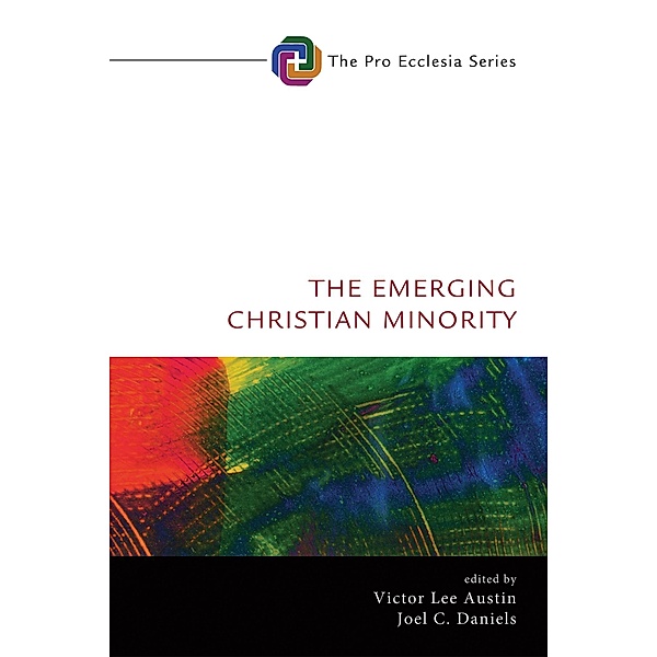 The Emerging Christian Minority / Pro Ecclesia Series Bd.8