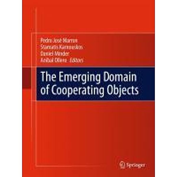 The Emerging Domain of Cooperating Objects, Stamatis Karnouskos, Aníbal Ollero, Daniel Minder