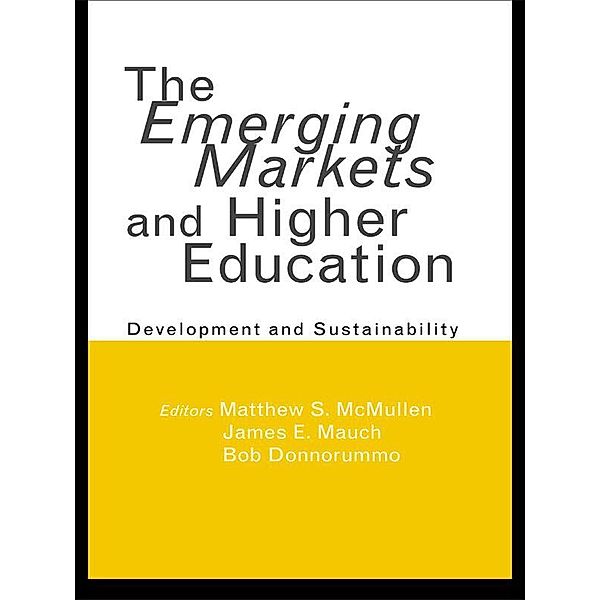 The Emerging Markets and Higher Education, Matthew S. McMullen, James E. Mauch, Bob Donnorummo