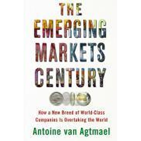 The Emerging Markets Century, Antoine van Agtmael