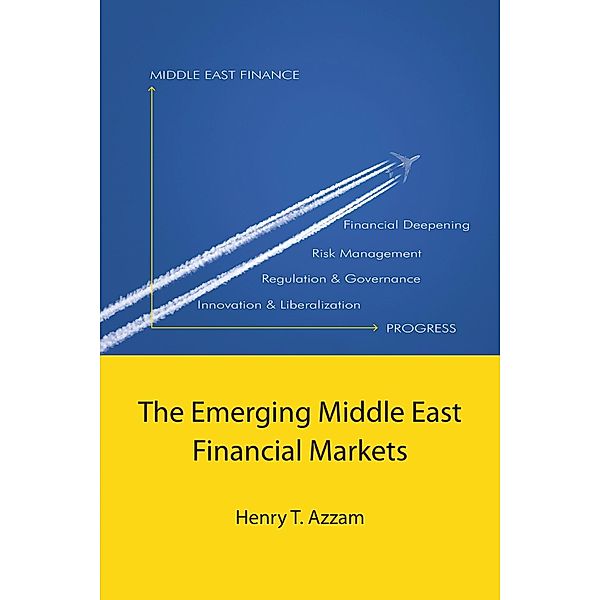 The Emerging Middle East Financial Markets, Henry T. Azzam