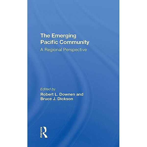 The Emerging Pacific Community, Robert L Downen, Bruce J. Dickson