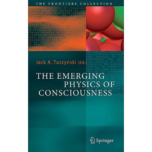 The Emerging Physics of Consciousness / The Frontiers Collection