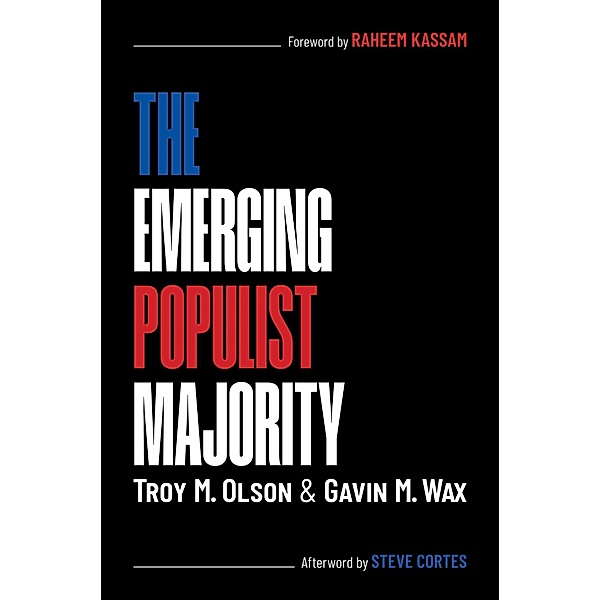 The Emerging Populist Majority, Troy M. Olson, Gavin M. Wax