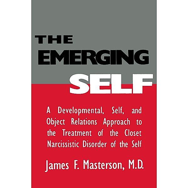 The Emerging Self: A Developmental,.Self, And Object Relatio, M. D. Masterson