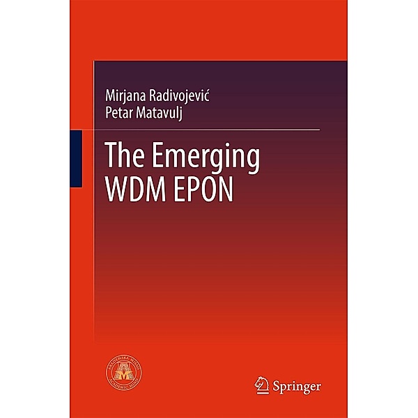 The Emerging WDM EPON, Mirjana Radivojevic, Petar Matavulj