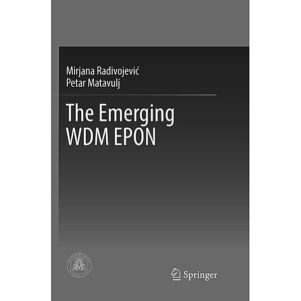 The Emerging WDM EPON, Mirjana Radivojevic, Petar Matavulj