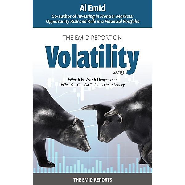 The Emid Report on Volatility 2019 (First of a Series Designed to Help You with You Finances, #1), Al Emid