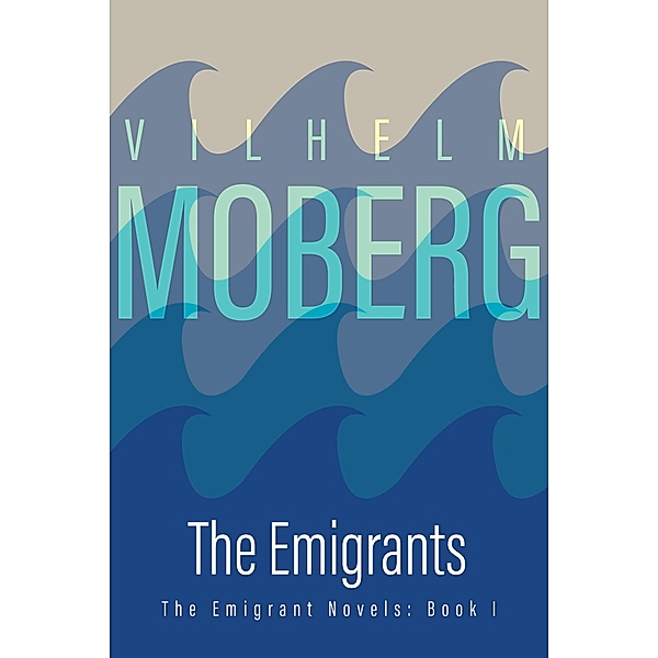 The Emigrants / Emigrant Novels, Vilhelm Moberg