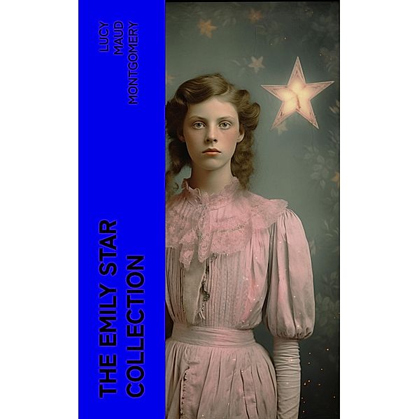 The Emily Star Collection, Lucy Maud Montgomery