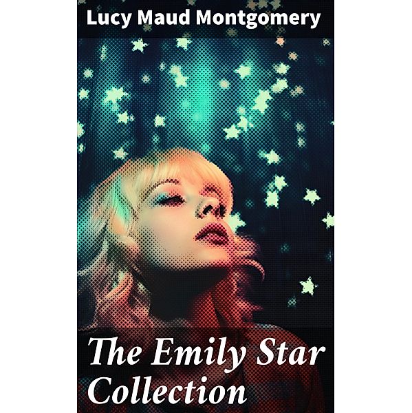 The Emily Star Collection, Lucy Maud Montgomery