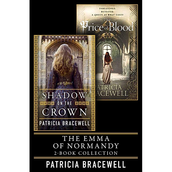 The Emma of Normandy 2-book Collection: Shadow on the Crown and The Price of Blood, Patricia Bracewell