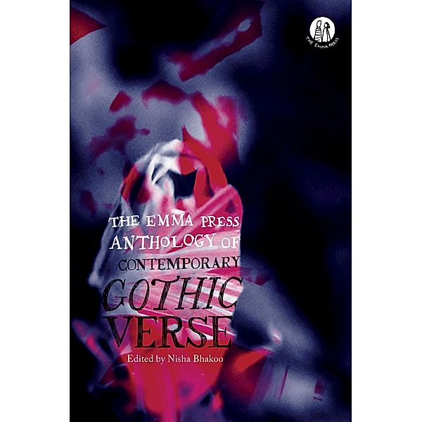 The Emma Press Anthology of Contemporary Gothic Verse / The Emma Press Poetry Anthologies