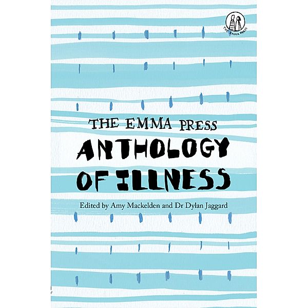 The Emma Press Anthology of Illness / The Emma Press Poetry Anthologies