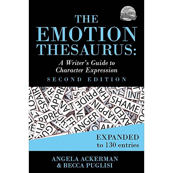 The Emotion Thesaurus (Second Edition) / Writers Helping Writers Bd.1, Becca Puglisi, Angela Ackerman