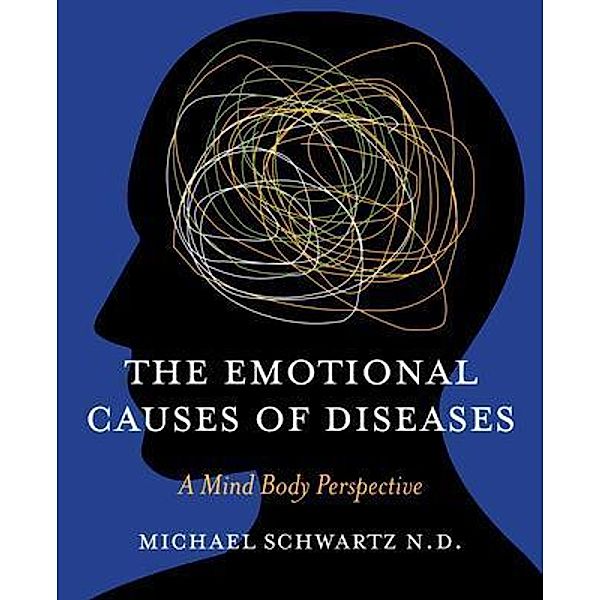 The Emotional Causes of Diseases, N. D. Schwartz