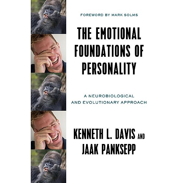 The Emotional Foundations of Personality: A Neurobiological and Evolutionary Approach, Kenneth L. Davis, Jaak Panksepp