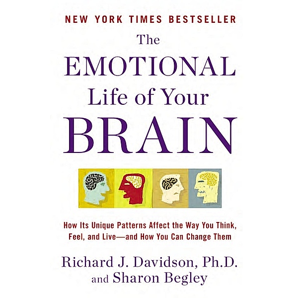 The Emotional Life of Your Brain, Richard J. Davidson