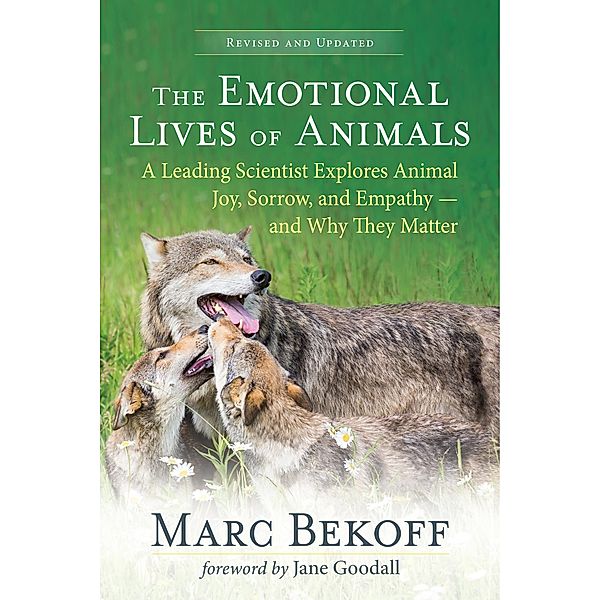 The Emotional Lives of Animals (revised), Marc Bekoff