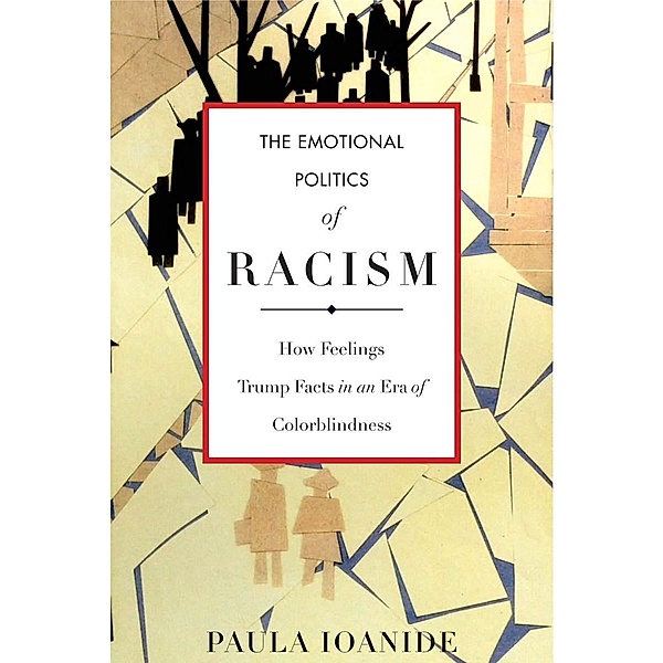 The Emotional Politics of Racism / Stanford Studies in Comparative Race and Ethnicity, Paula Ioanide