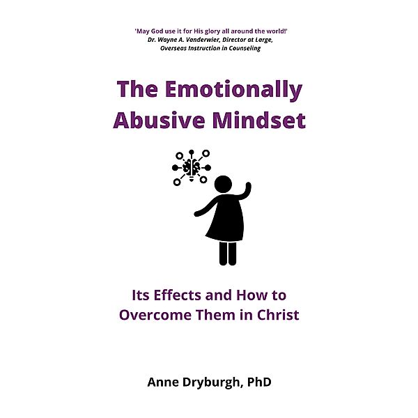 The Emotionally Abusive Mindset (Overcoming Emotional Abuse) / Overcoming Emotional Abuse, Anne Dryburgh