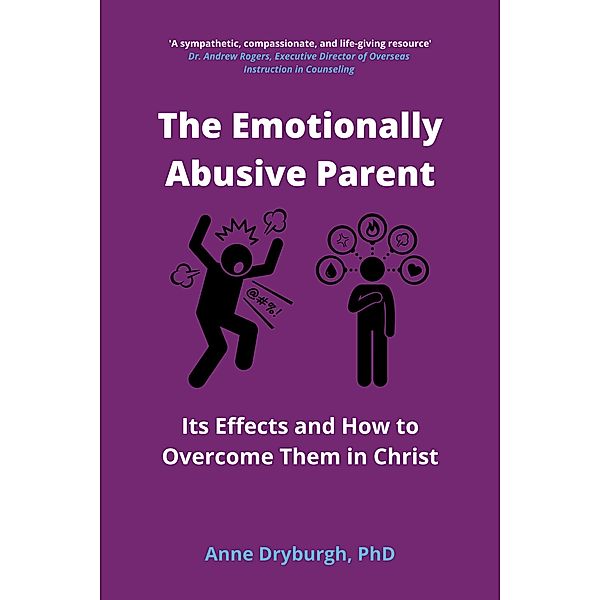 The Emotionally Abusive Parent (Overcoming Emotional Abuse Series, #1) / Overcoming Emotional Abuse Series, Anne Dryburgh