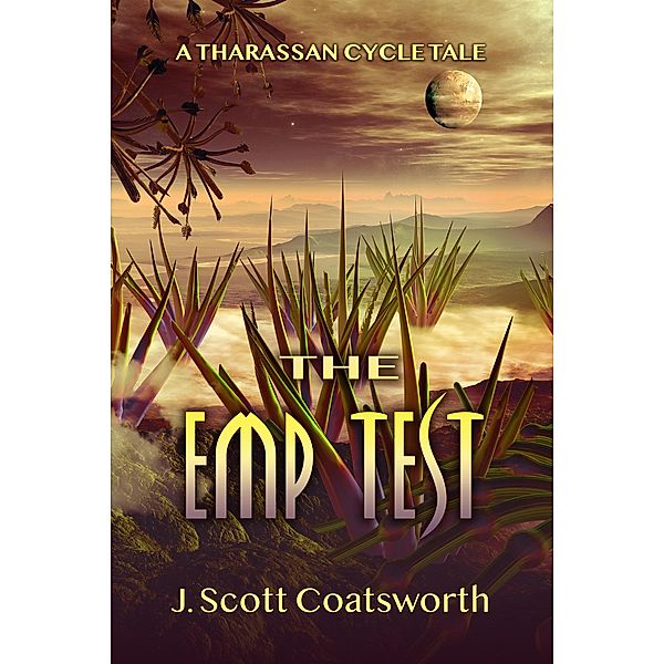 The Emp Test (Tharassan Cycle, #0.5) / Tharassan Cycle, J. Scott Coatsworth