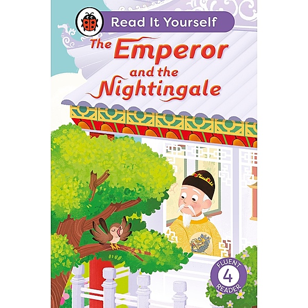 The Emperor and the Nightingale: Read It Yourself - Level 4 Fluent Reader / Read It Yourself, Ladybird