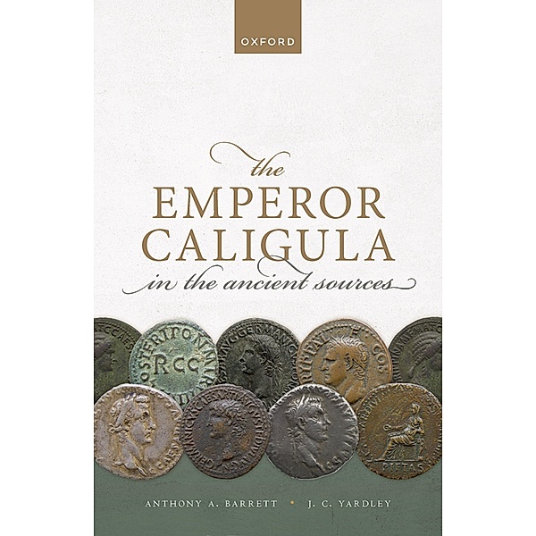 The Emperor Caligula in the Ancient Sources, Anthony A. Barrett, John C. Yardley