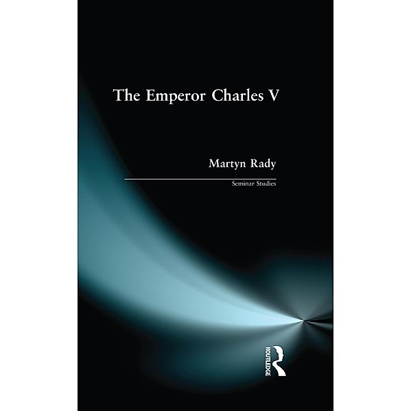 The Emperor Charles V / Seminar Studies, Martyn Rady