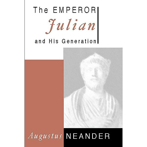 The Emperor Julian and His Generation, Augustus Neander