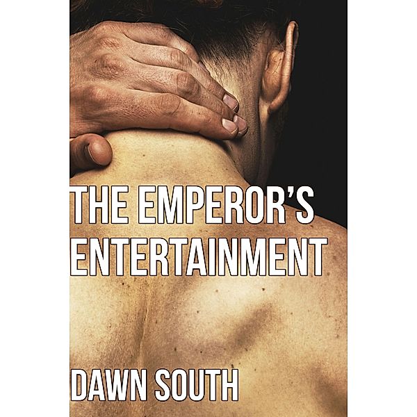 The Emperor's Entertainment (The Emperor's Man, #1) / The Emperor's Man, Dawn South