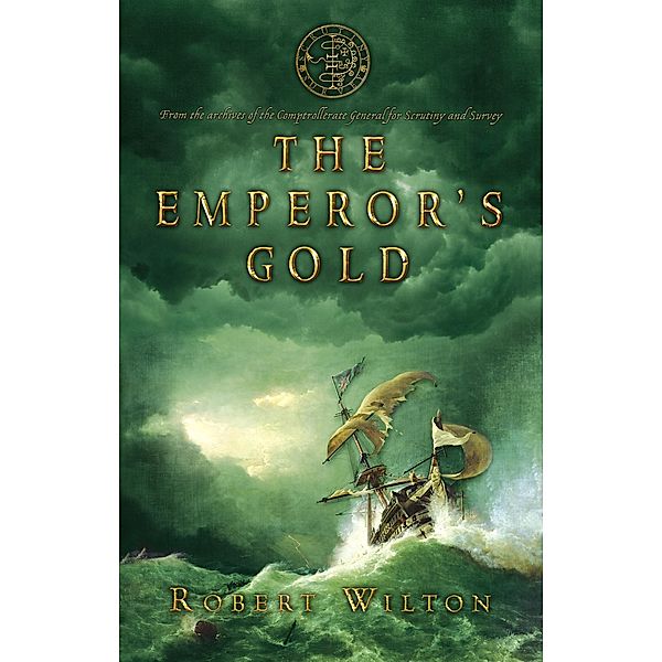 The Emperor's Gold / Archives of Tyranny Bd.1, Robert Wilton