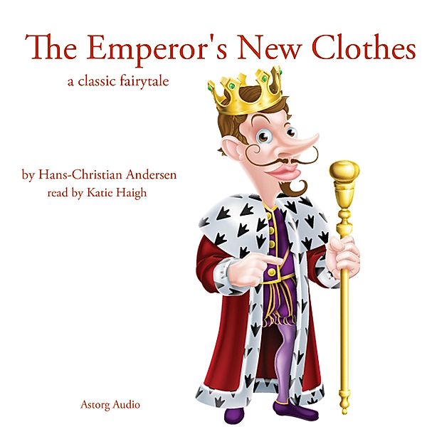 The emperor's new clothes, a classic fairytale, Hans Christian Andersen