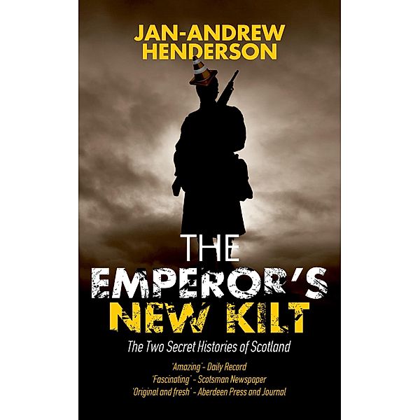 The Emperor's New Kilt: The Two Secret Histories of Scotland, Jan-Andrew Henderson