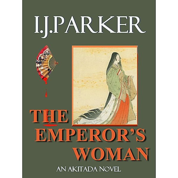 The Emperor's Woman (Akitada Mysteries, #10) / Akitada Mysteries, I. J. Parker