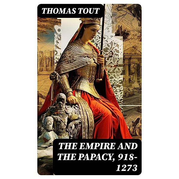 The Empire and the Papacy, 918-1273, Thomas Tout