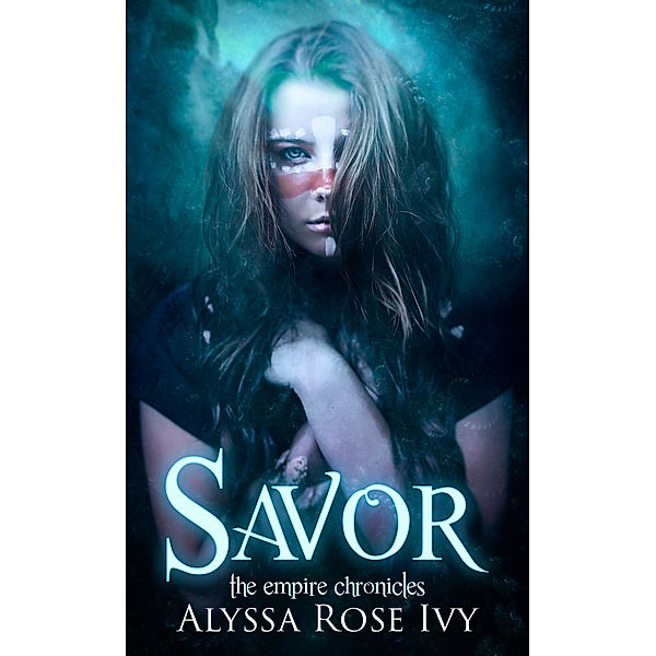 The Empire Chronicles: Savor (The Empire Chronicles #4), Alyssa Rose Ivy