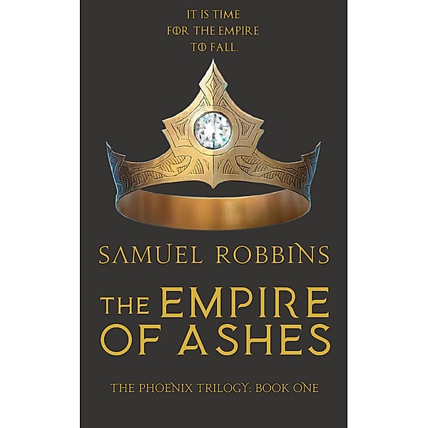 The Empire of Ashes (The Ascendance Trilogy, #1) / The Ascendance Trilogy, Samuel P. Robbins