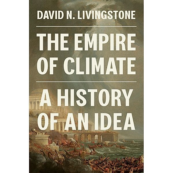 The Empire of Climate, David N. Livingstone