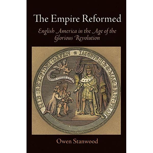 The Empire Reformed / Early American Studies, Owen Stanwood