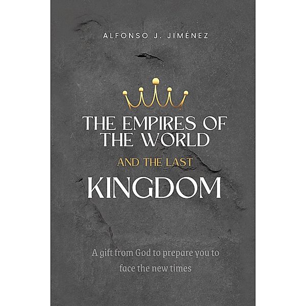 THE EMPIRES OF THE WORLD AND THE LAST KINGDOM, Alfonso J Jiménez