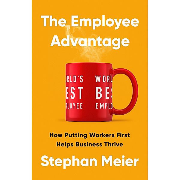 The Employee Advantage, Stephan Meier