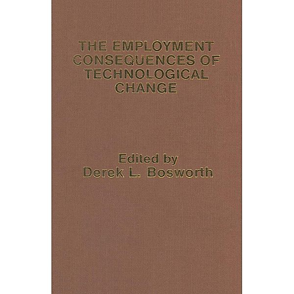 The Employment Consequences of Technological Change, Derek L. Bosworth
