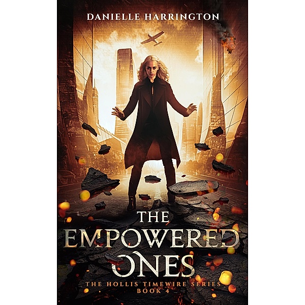 The Empowered Ones (The Hollis Timewire Series, #4) / The Hollis Timewire Series, Danielle Harrington