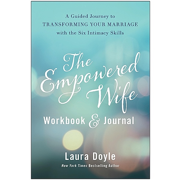 The Empowered Wife Workbook and Journal, Laura Doyle