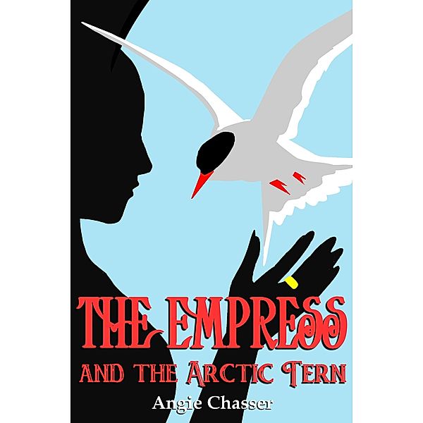 The Empress and the Arctic Tern (The Sky, Earth and Water, #1) / The Sky, Earth and Water, Angie Chasser