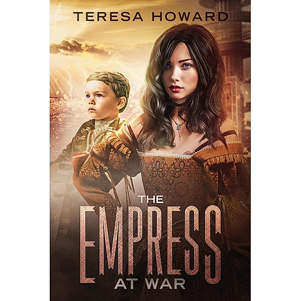 The Empress at War (The Empress of Kaydor, #2) / The Empress of Kaydor, Teresa Howard