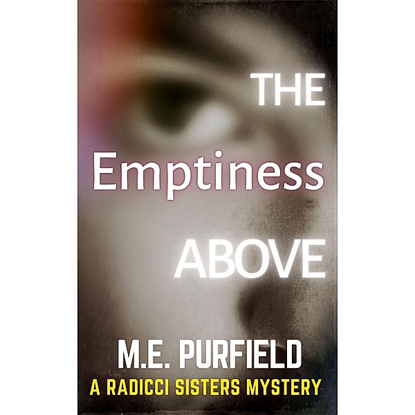 The Emptiness Above (Radicci Sisters Mystery, #6) / Radicci Sisters Mystery, M. E. Purfield