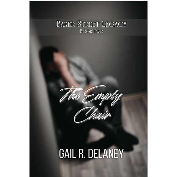 The Empty Chair (Baker Street Legacy, #2) / Baker Street Legacy, Gail R. Delaney
